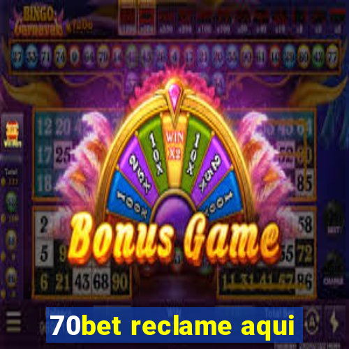 70bet reclame aqui